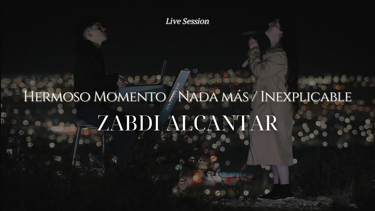 Hermoso momento / Nada más / Inexplicable - ZABDI ALCANTAR (Live Session)