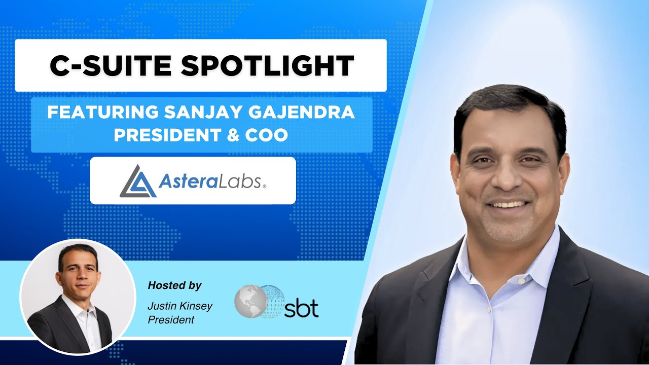 SBT C Suite Spotlight - Sanjay Gajendra, COO, Astera Labs - Full conversation