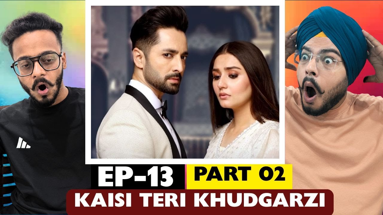 Kaisi Teri Khudgarzi EP-13 | Part 02 | Explosive Drama, Bold Twists | Reaction Paji