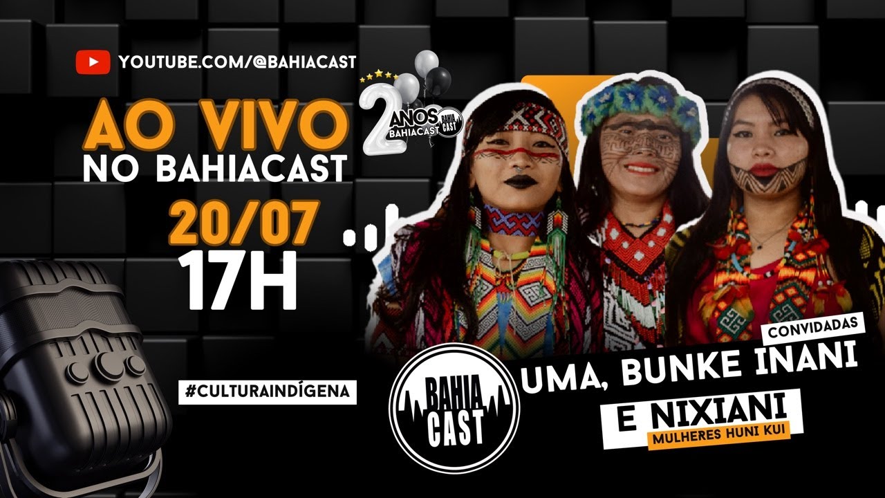 Mulheres Huni Kuin(Kaxinawá) no BahiaCast