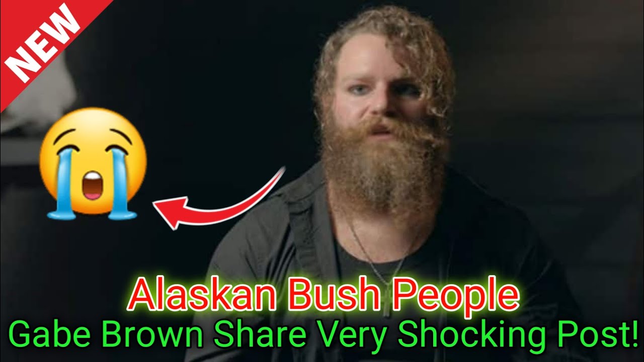 Today's Sad 😭Update! Gabe Brown Drops Very Shocking Post ||  Alaskan Bush People