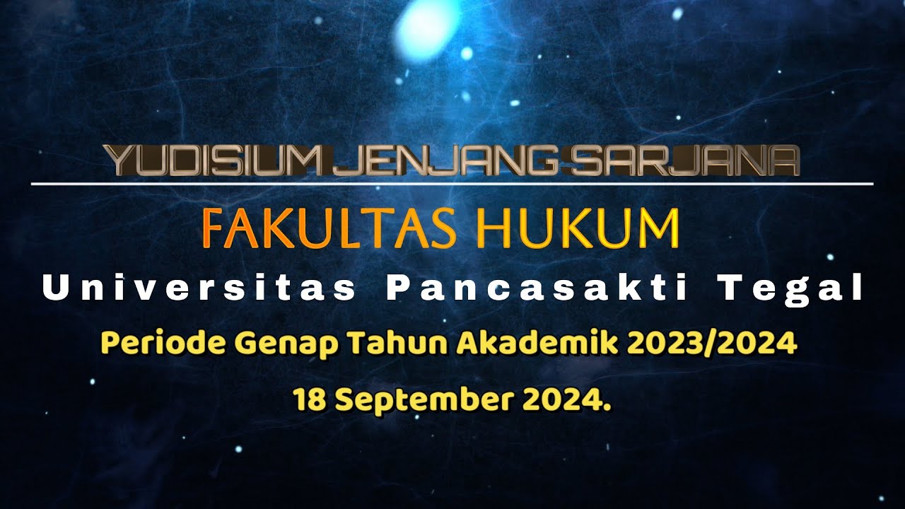 YUDISIUM JENJANG SARJANA  FAKULTAS HUKUM  UNIVERSITAS PANCASAKTI TEGAL.