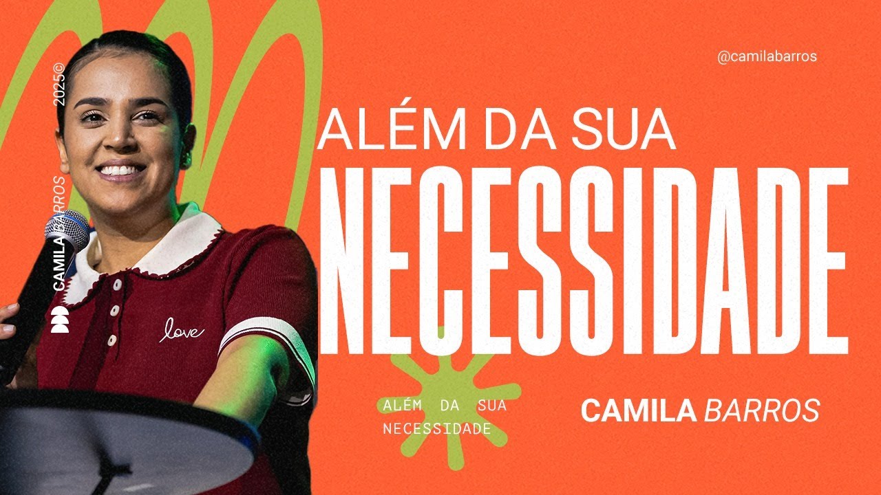 ALÉM DA SUA NECESSIDADE | Camila Barros
