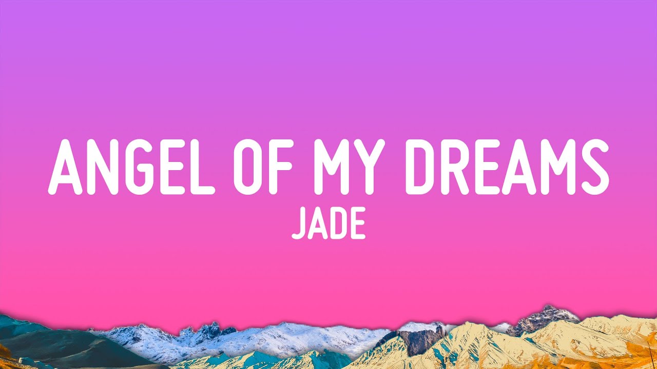 JADE - Angel Of My Dreams (Lyrics)