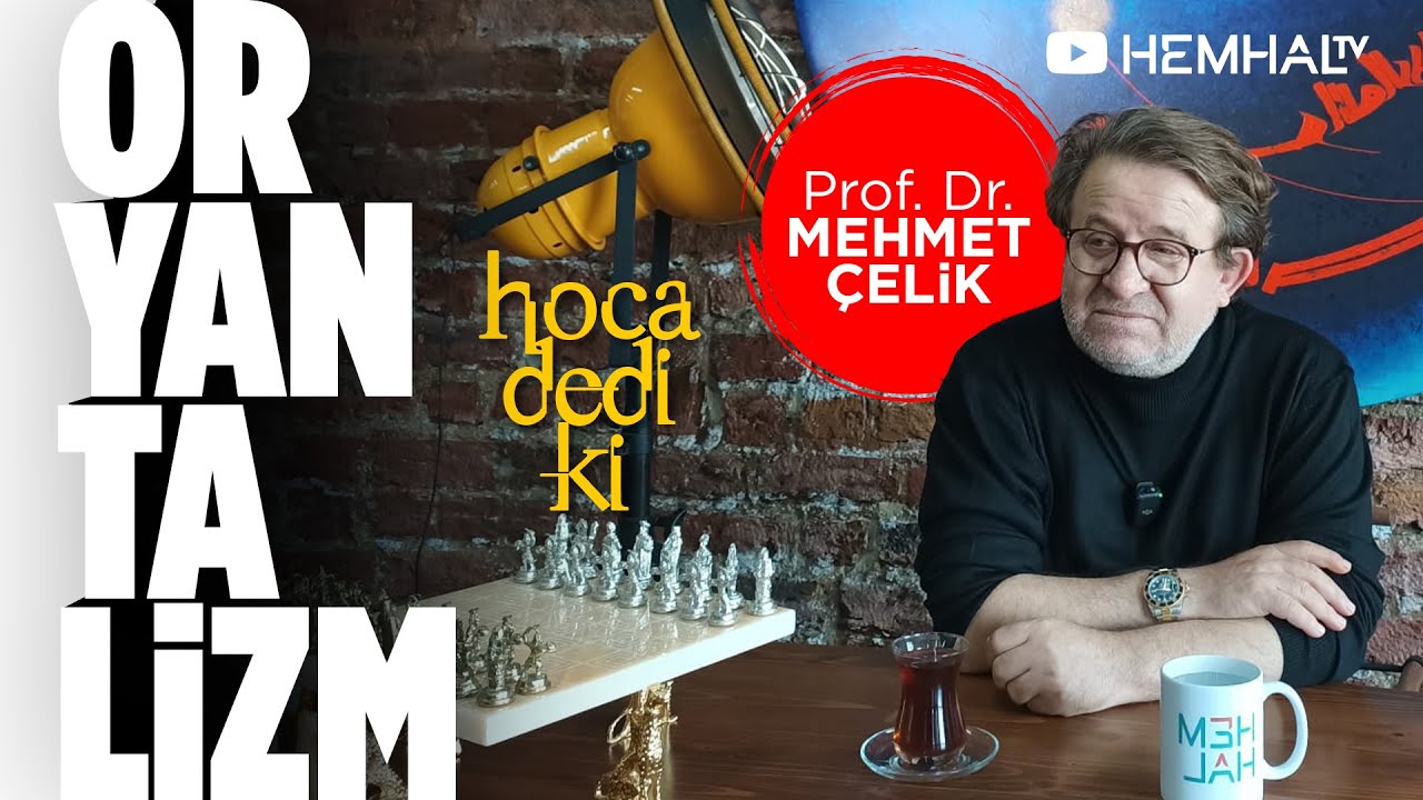 Oryantalizm &Uuml;zerine &Ccedil;ok Şey! - Prof. Dr. Mehmet &Ccedil;elik | HOCA DEDİ Kİ - B3
