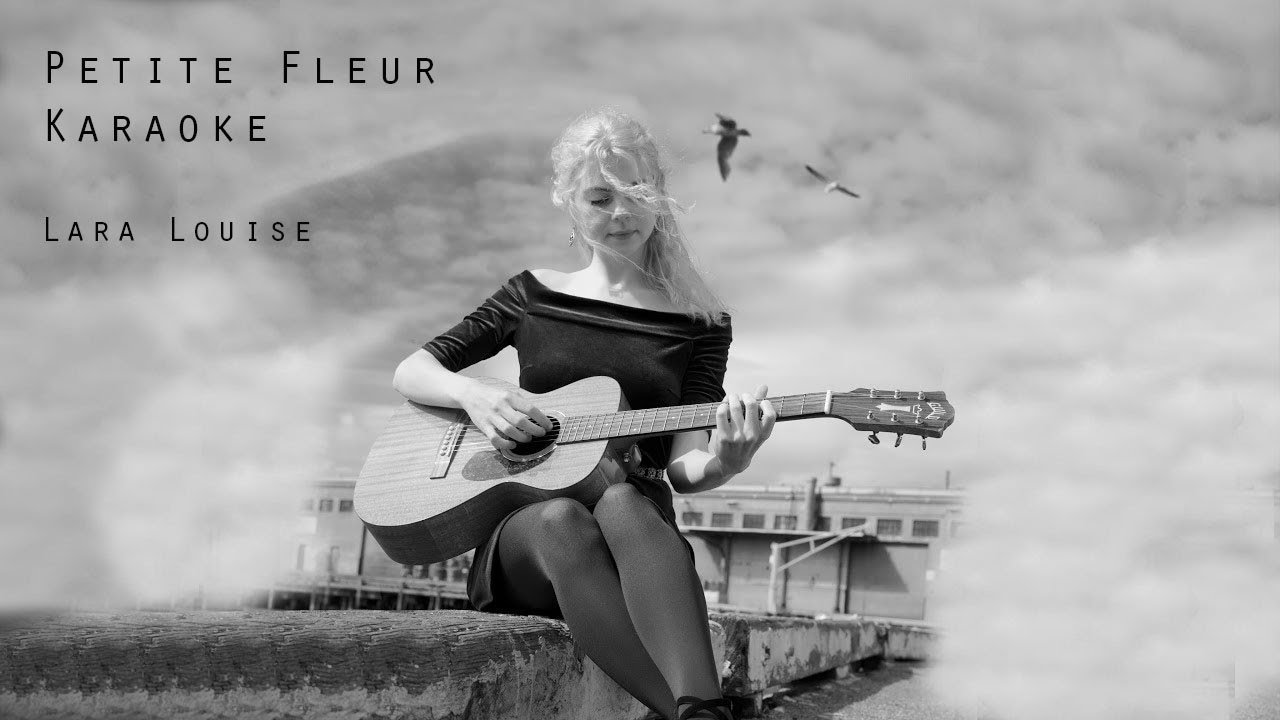 Petite Fleur Karaoke Lara Louise