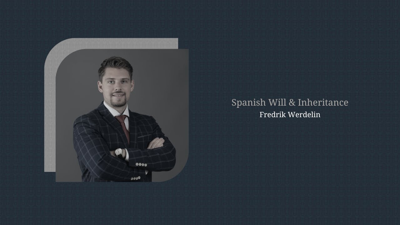Spanish Will & Inheritance | By Fredrik Werdelin