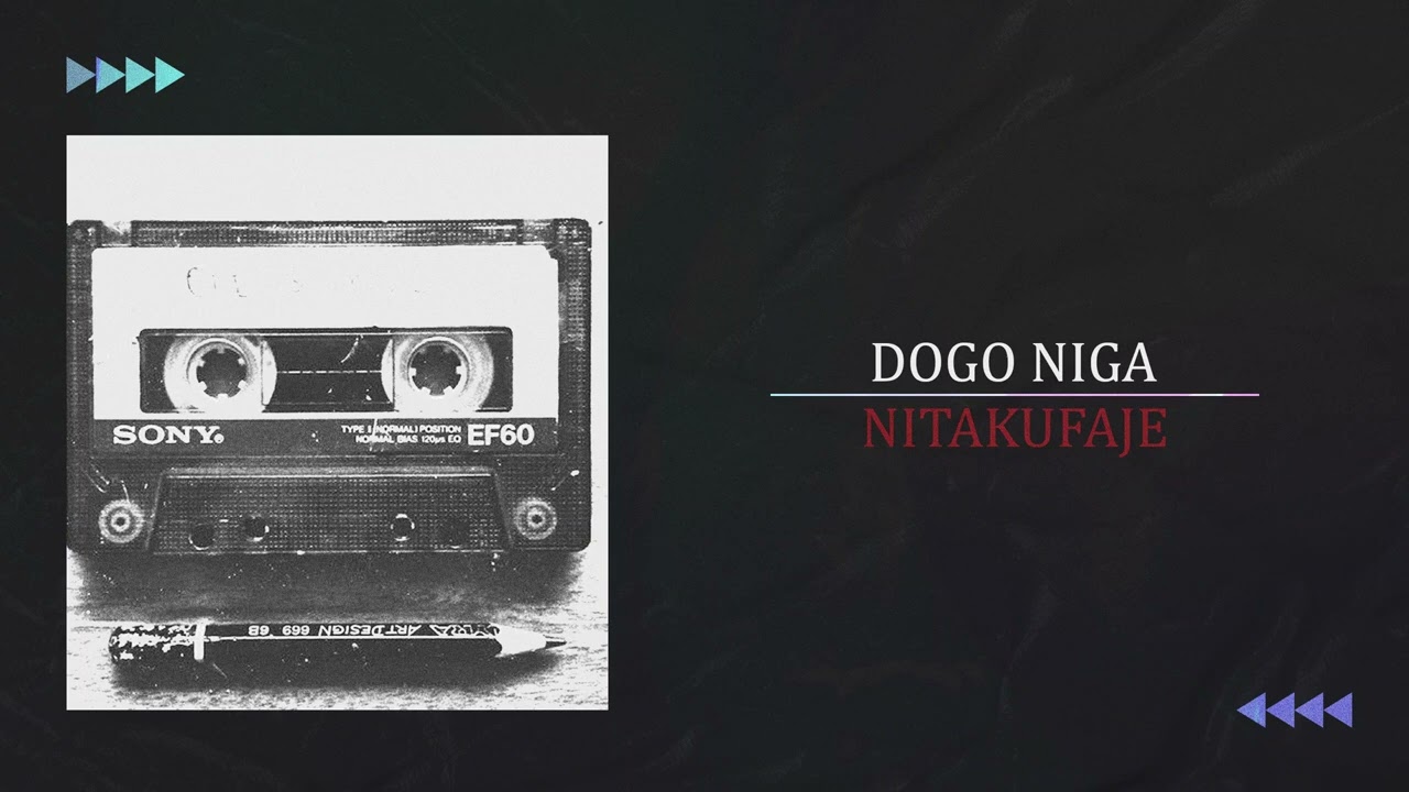 DOGO NIGA - NITAKUFAJE