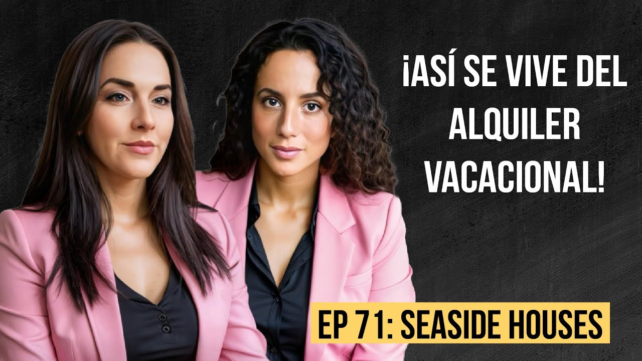 EP 71 | C&oacute;mo Crear un Negocio Rentable de Alquiler Vacacional - SEASIDE HOUSES (LAURA Y REBECCA)
