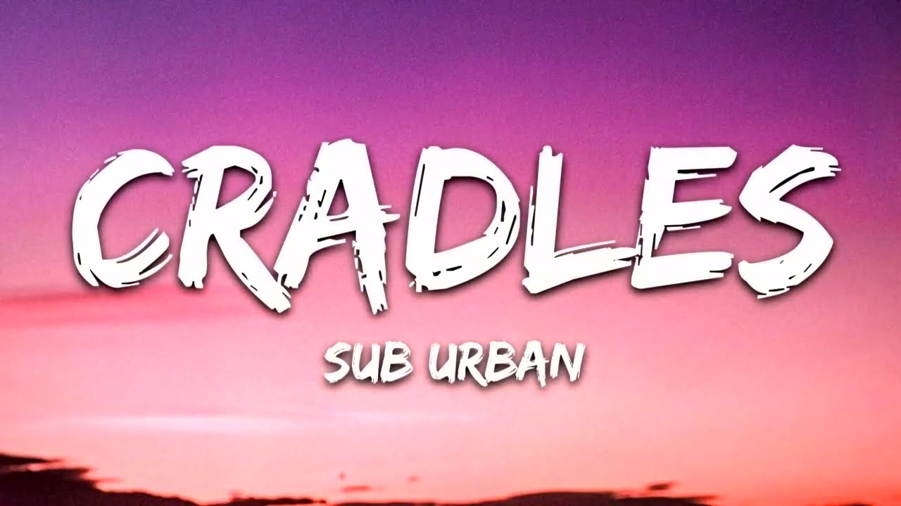 Sub Urban - Cradles song Lyrics ✔️