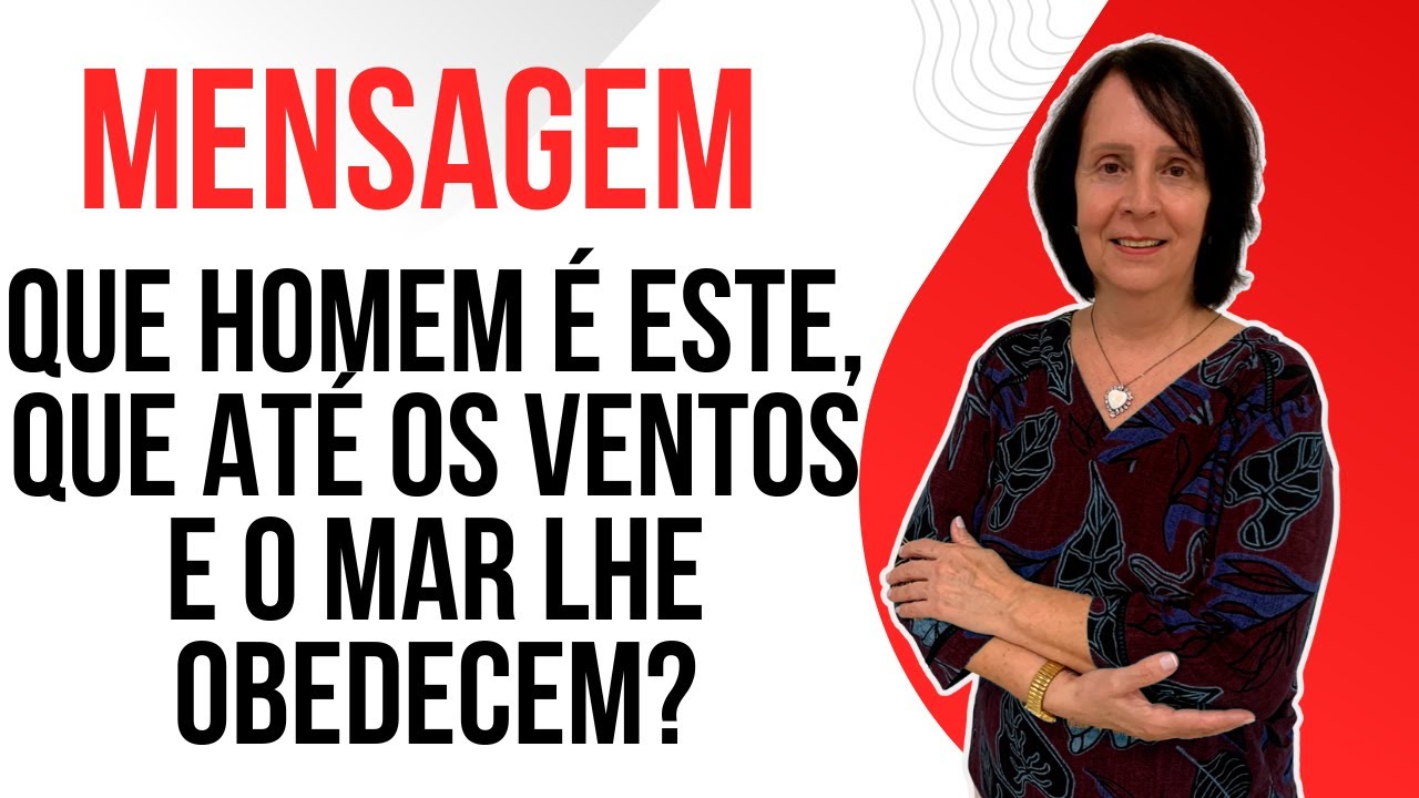 Que homem é este, que até os ventos e o mar lhe obedecem?