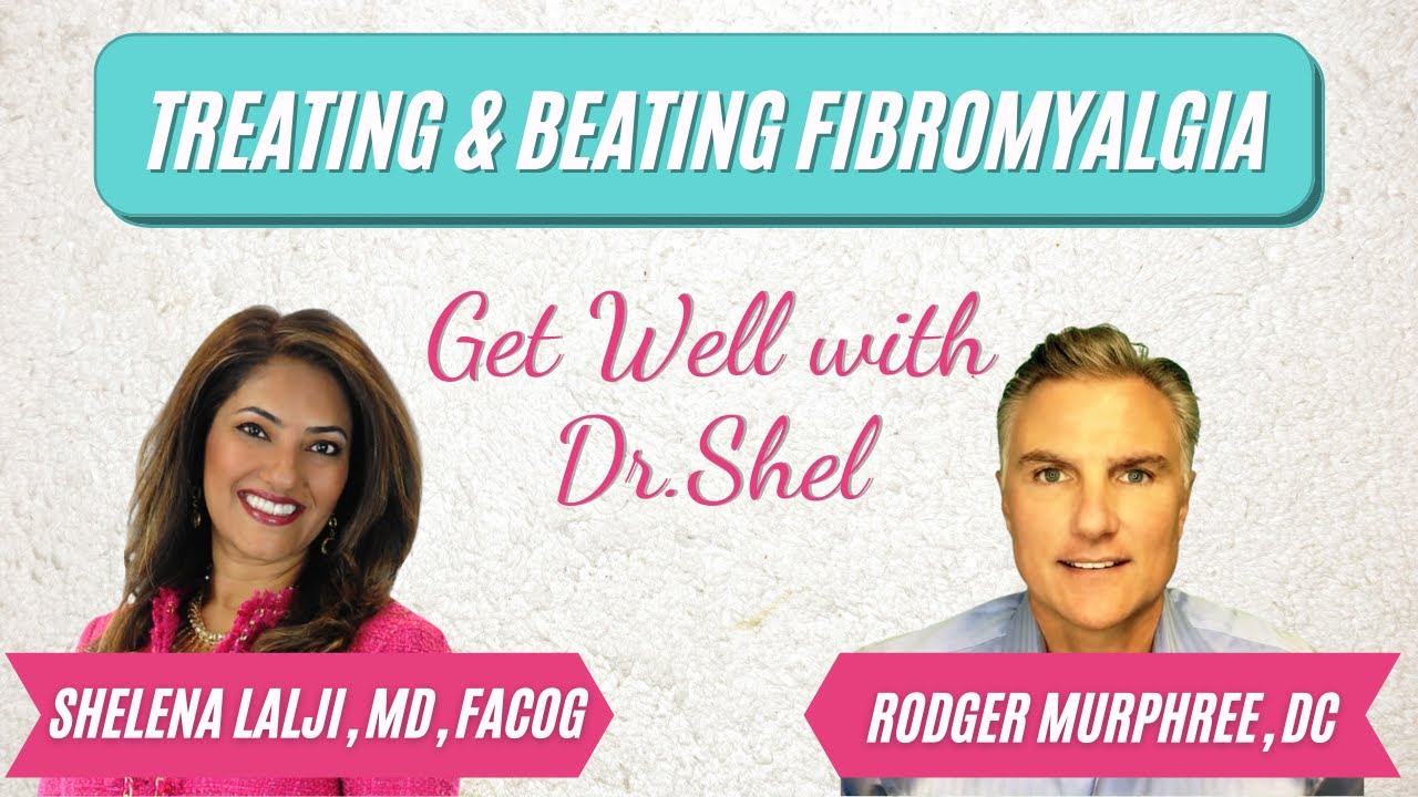 TREATING AND BEATING FIBROMYALGIA with Dr. Rodger Murphree | Get Well with Dr. Shel