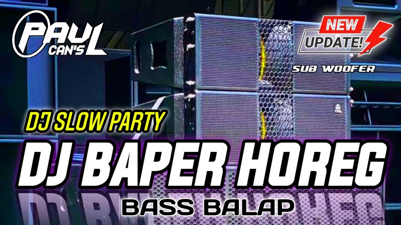 DJ  SLOW PARTY HOREG BIKIN BAPER  CLARITY MAK JLEB | PAUL CANS