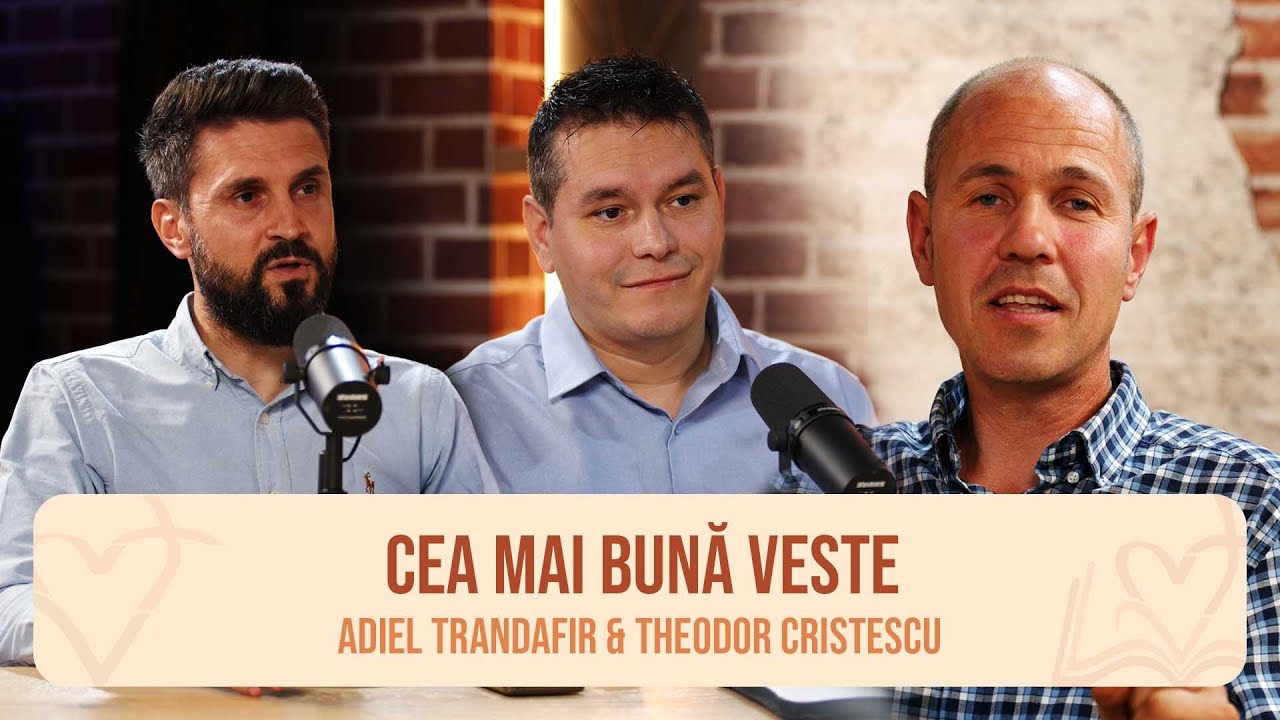 Cea mai bună veste - Adiel Trandafir și Theo Cristescu, cu Alex Dumitru | Cu Biblia deschisă #1