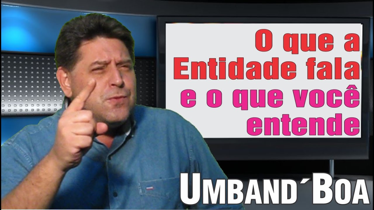 096 - O que a Entidade fala e o que você entende