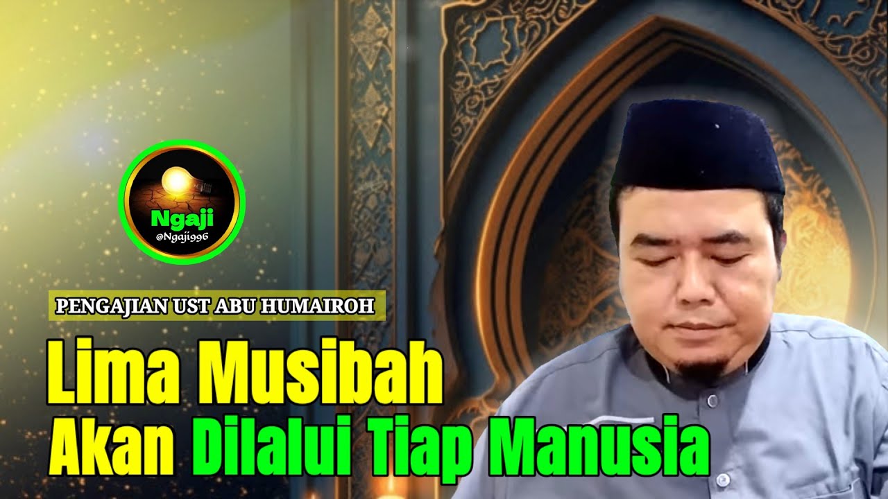 SETIAP MANUSIA PASTI MENGALAMI MUSIBAH DAN UJIAN USTADZ ABU HUMAIROH @Ngaji996