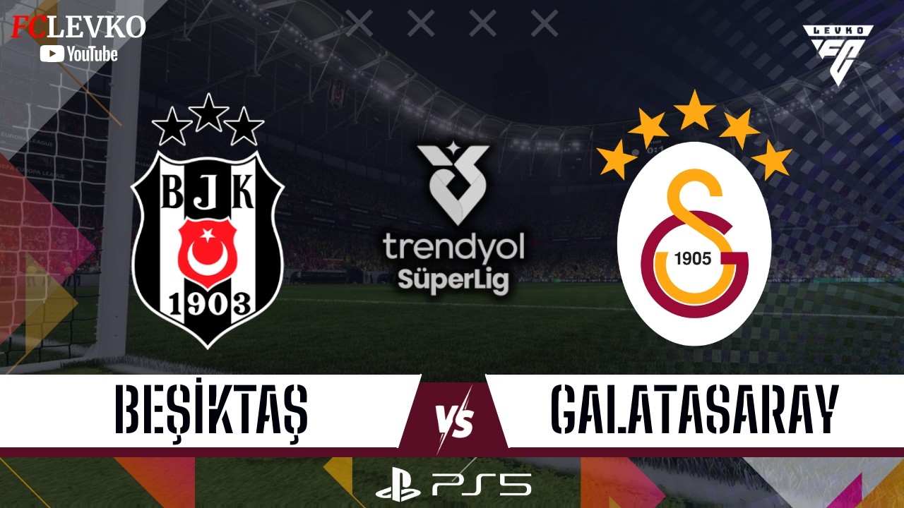 BEŞİKTAŞ - GALATASARAY | TRENDYOL SÜPER LİG 2026 | FC 26 TÜRKÇE SPİKER PS5