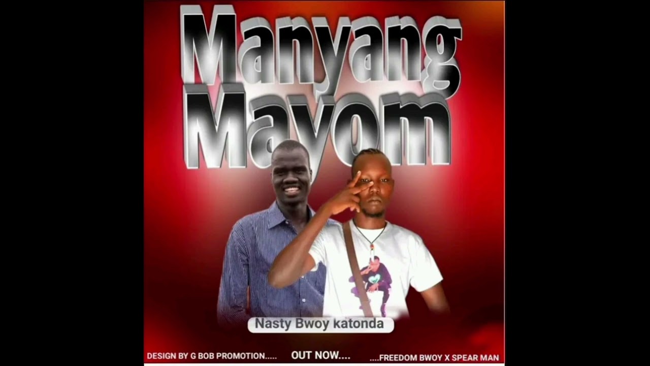 Manyang mayom Meen by Nasty Boy Katonda