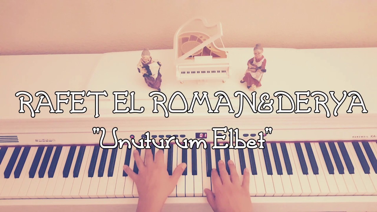 Unuturum Elbet...RAFET EL ROMAN-DERYA ÜRKMEZ(Piyano cover)piyano ile çalınan şarkılar