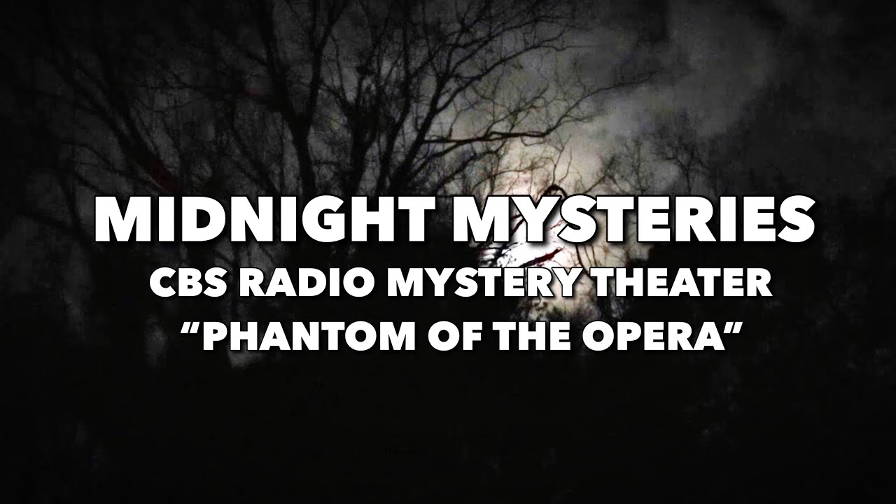 Midnight Mysteries - The Phantom of the Opera (CBS Radio Mystery Theater)