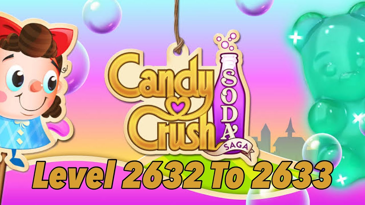 Let’s Play Candy Crush Soda Complete Level 2632 To 2633