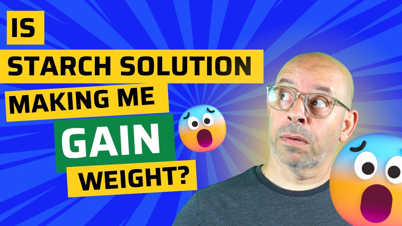 Full Disclosure - Is Starch Solution making me gain weight? - Why did I stop losing weight?