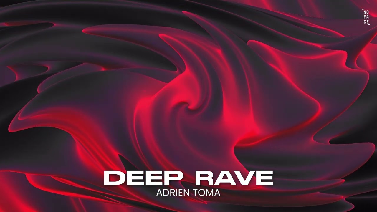 DEEP RAVE - Adrien Toma | NoFace Records