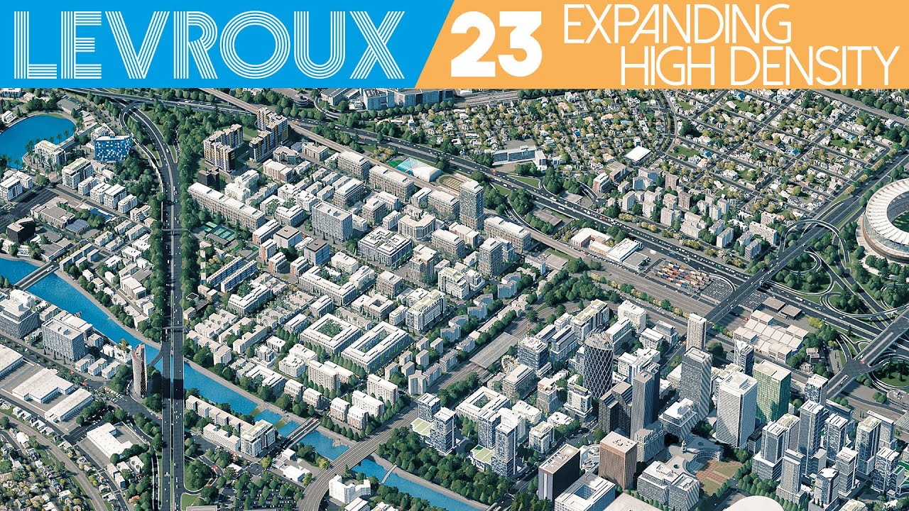 Expanding High Density City Center [23] ‹Cities: Skylines 'Levroux'›