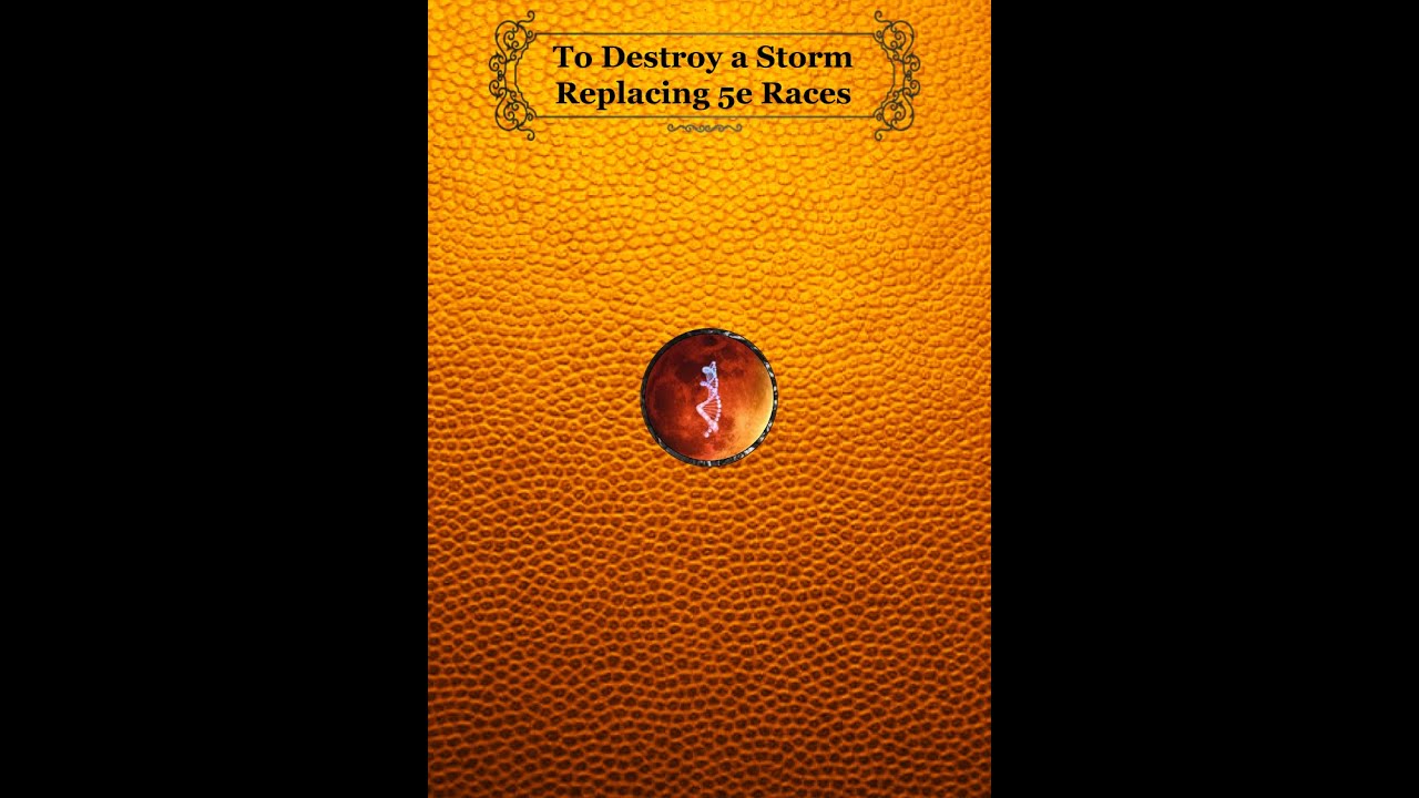 To Destroy a Storm   Replacing Races in 5e #DND