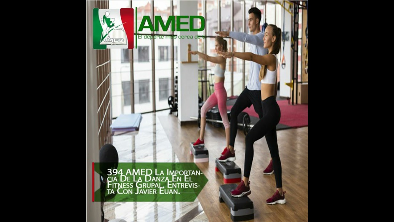 Podcast 394 AMED - La Importancia De La Danza En El Fitness Grupal. Entrevista Con Javier Euán.