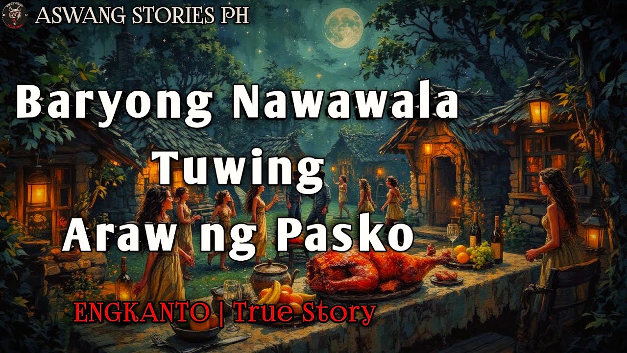 BARYONG NAWAWALA TUWING ARAW NG PASKO | Engkanto True Story