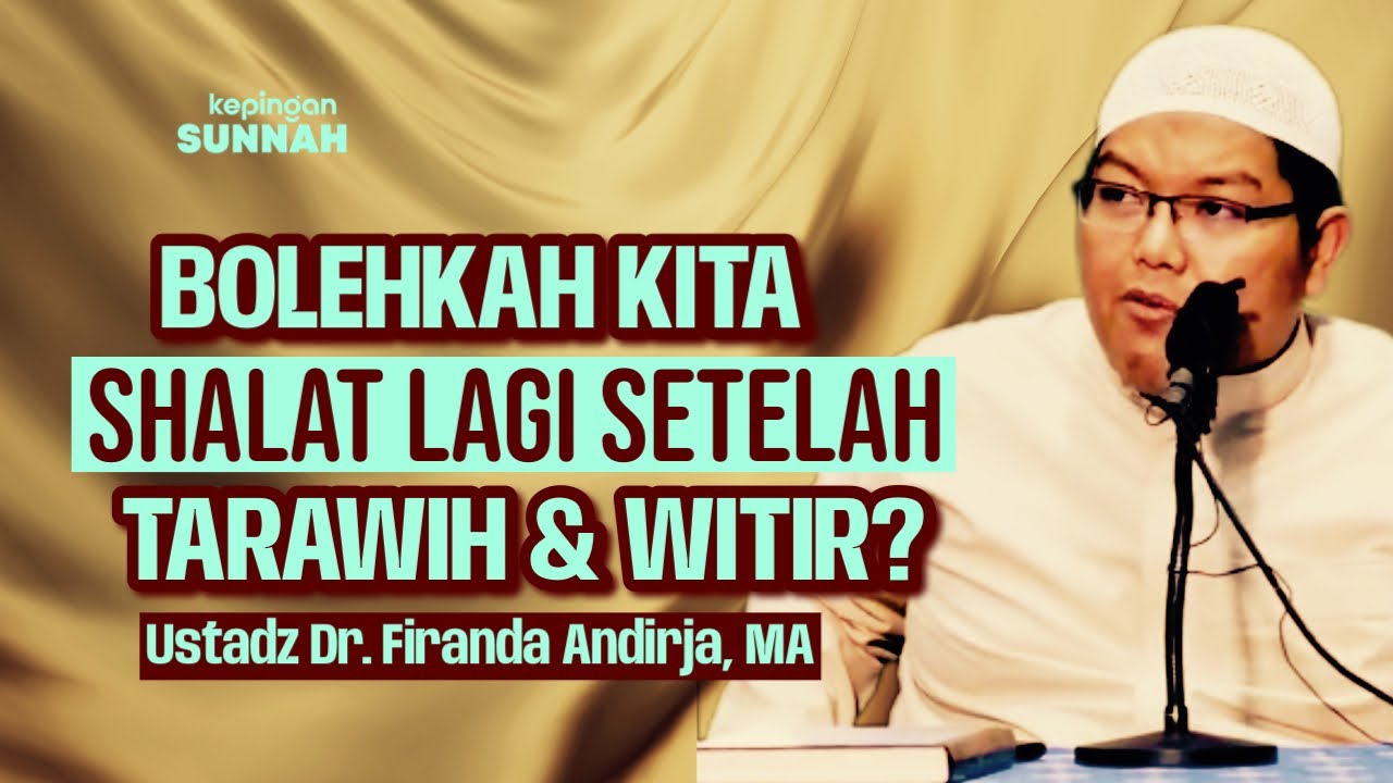 BOLEHKAH SHALAT LAGI SETELAH TARAWIH DAN WITIR? - Ustadz Dr. Firanda Andirja, MA