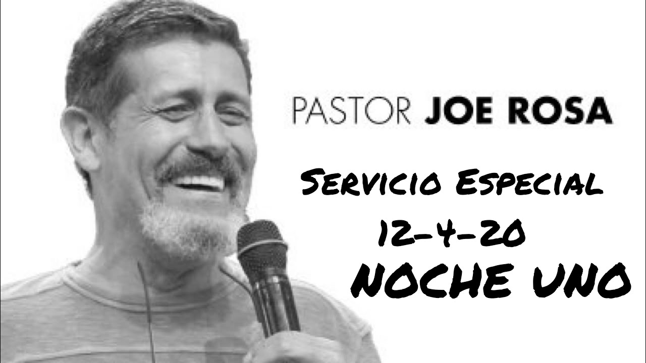 Servicio Especial, Noche UNO - Pastor Joe Rosa 12-4-20