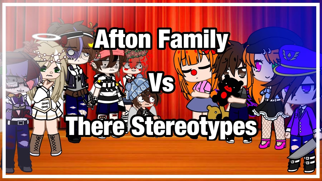 Afton Family Vs Therir Stereotypes(not og) By: Chaotic Person☾