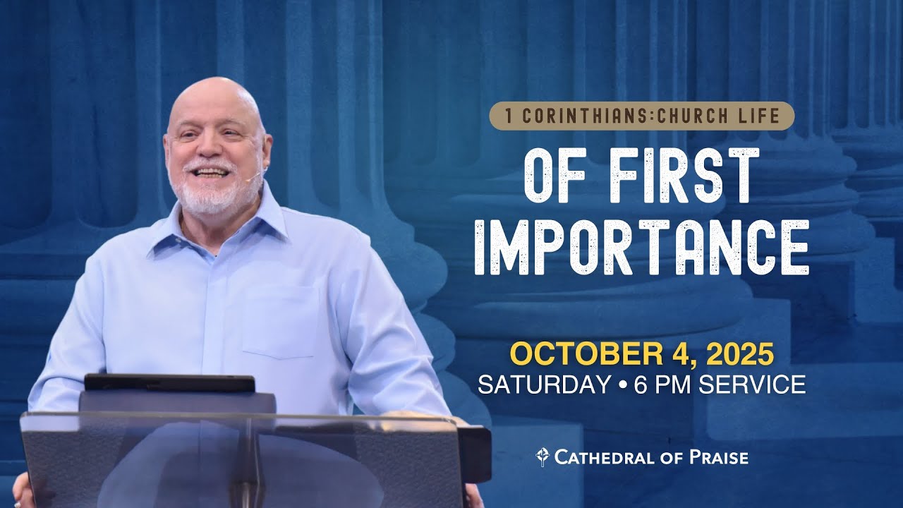 Of First Importance | Pastor David E. Sumrall  |  Saturday 6 PM | October 4, 2025