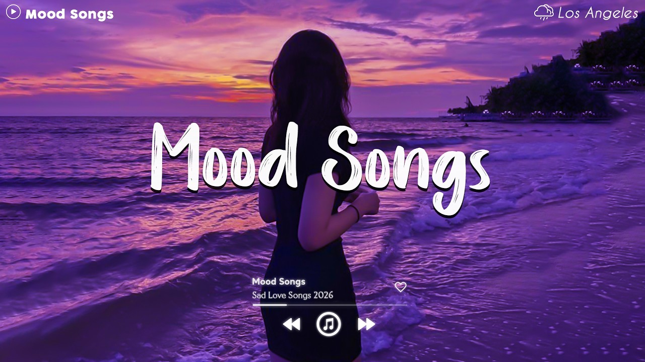 Mood Songs 😥 Sad Songs Playlist 2026~Depressing Songs Playlist 2026 That Will Make You Cry