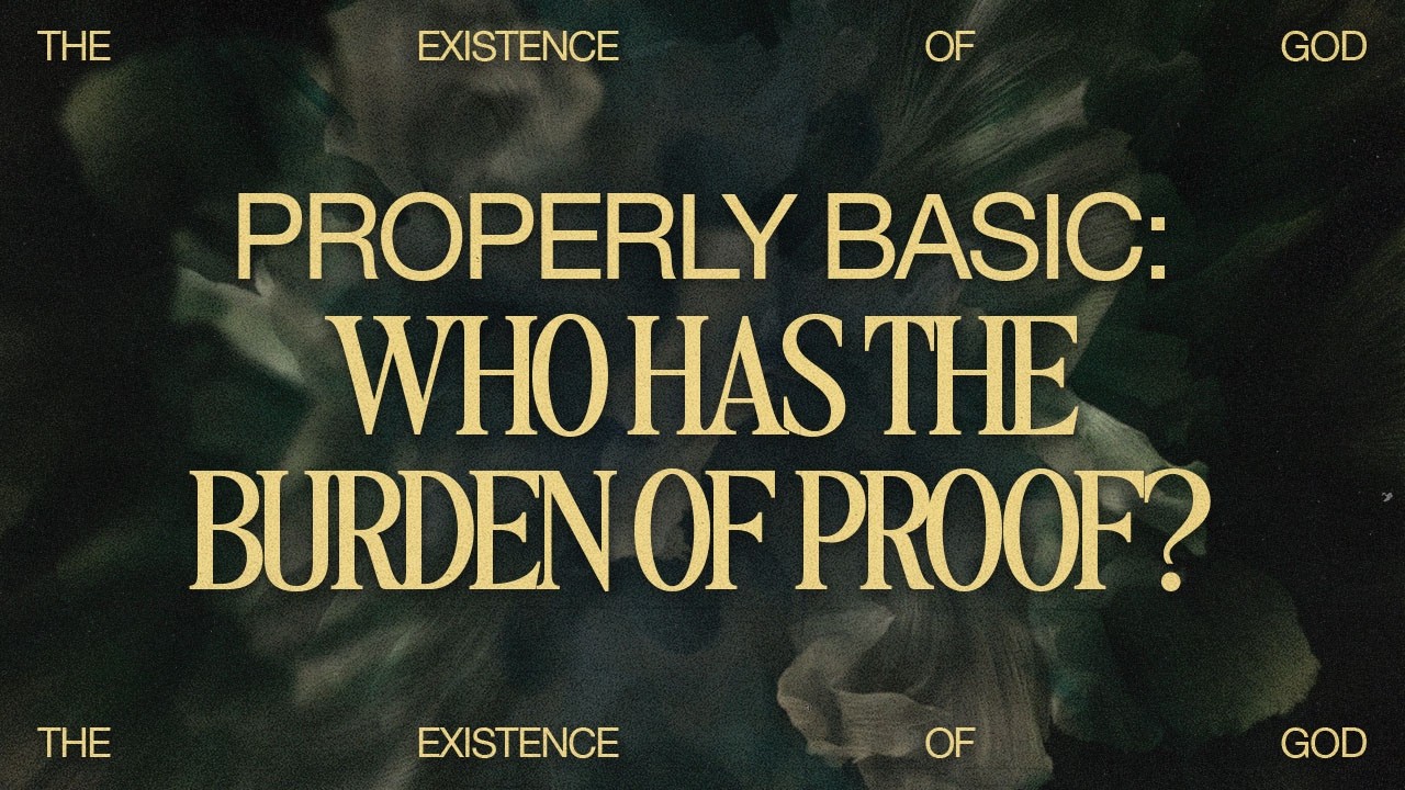 The Existence of God: Properly Basic: Who Has the Burden of Proof? - Full Service