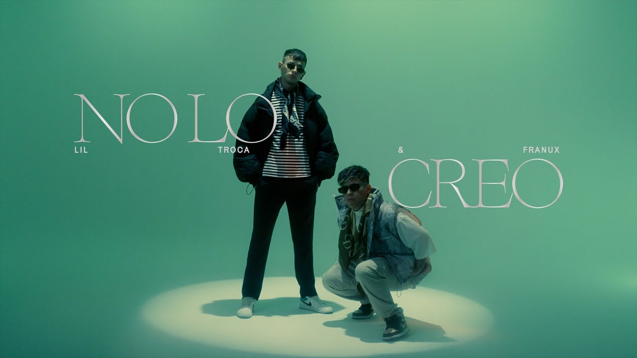 Lil Troca, Franux BB - No Lo Creo (Video Oficial)