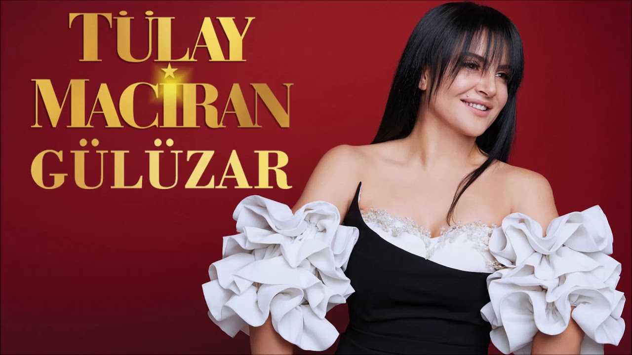 T&uuml;lay Maciran - G&uuml;l&uuml;zar