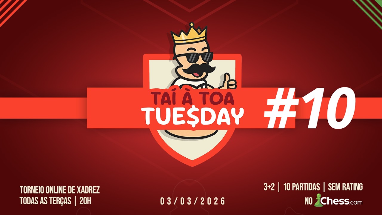 Torneio de xadrez - TAÍ À TOA TUESDAY #10
