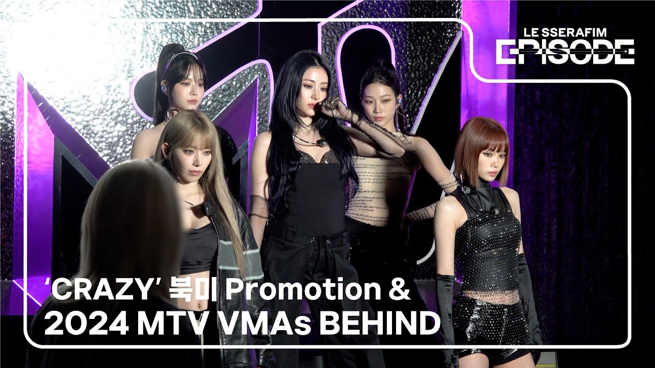 [EPISODE] LE SSERAFIM (르세라핌) ‘CRAZY’ 북미 Promotion & 2024 MTV VMAs Behind