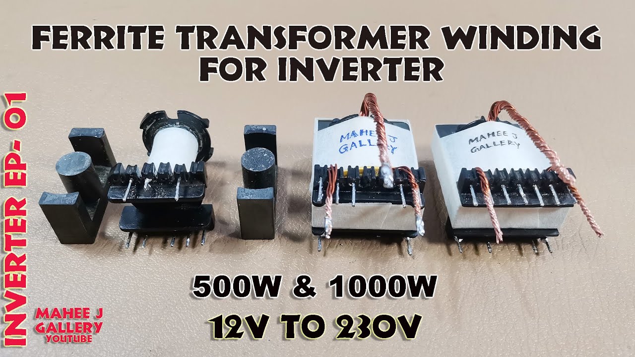 Ferrite Transformer Winding For INVERTER 2022 / 500W and 1000W