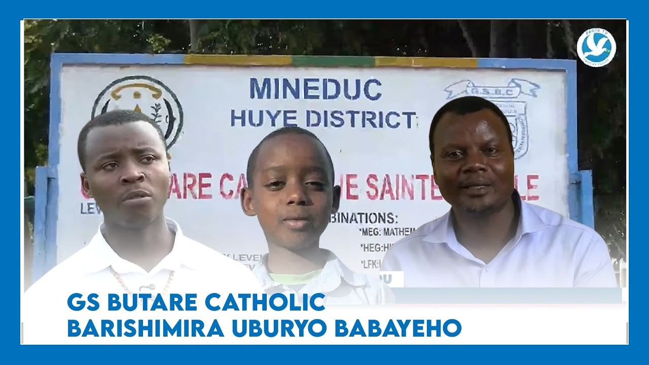 ABIGA MURI GS BUTARE CATHOLIC BARISHIMIRA UBURYO BABAYEHO