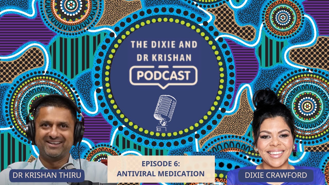 The Dixie and Dr Krishan Podcast | Episode 6: Antiviral Medication