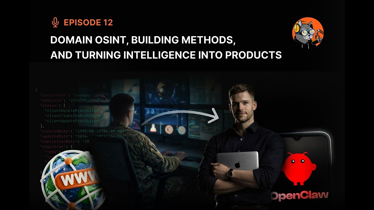 Episode 12 - Domain OSINT, Building Methods, and Turning Intelligence Into Products