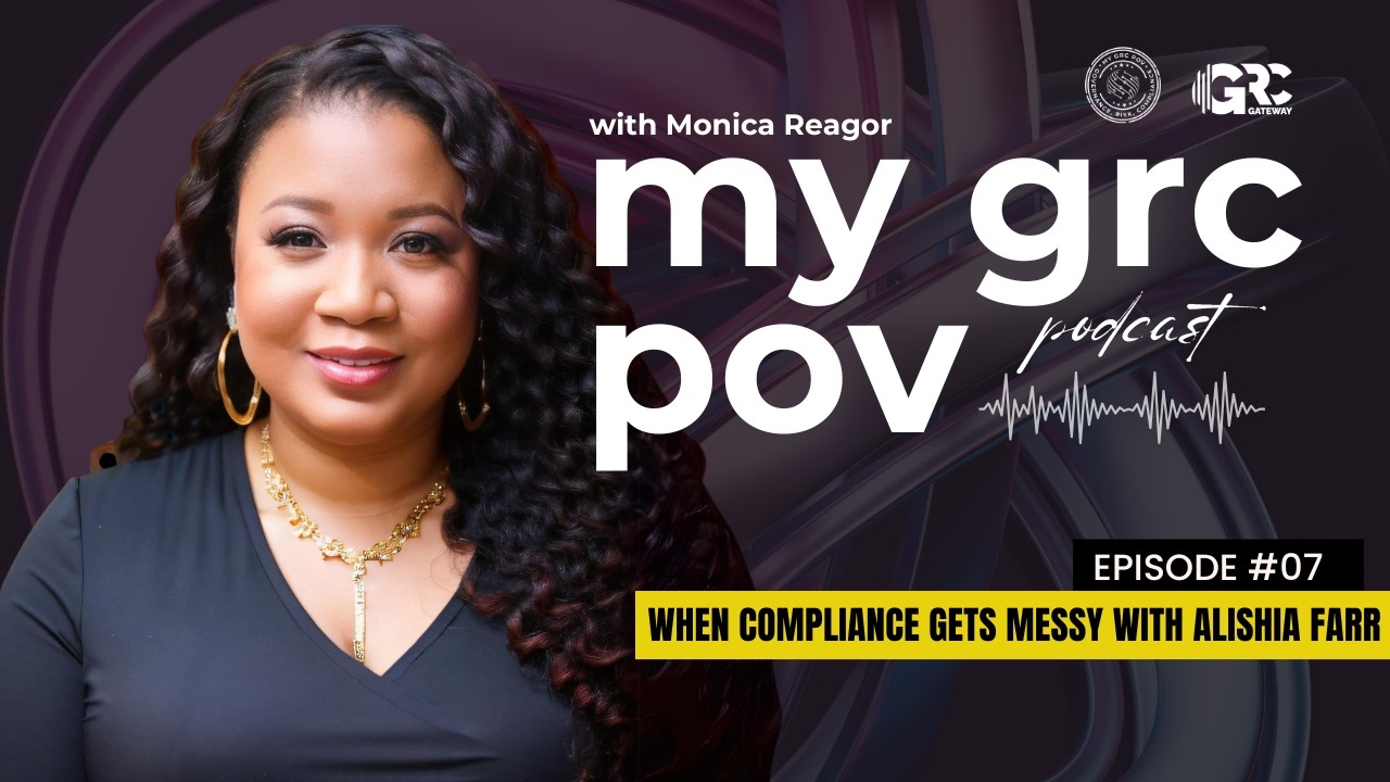 Ep 07 - When Compliance Gets Messy with Alishia Farr #mygrcpov #internalaudit #businessobjectives