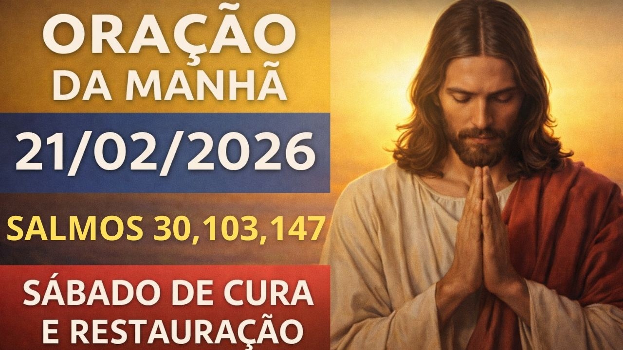 ORAÇÃO DA MANHÃ | SALMOS: 30, 103, 147 | SÁBADO DE CURA E RESTAURAÇÃO