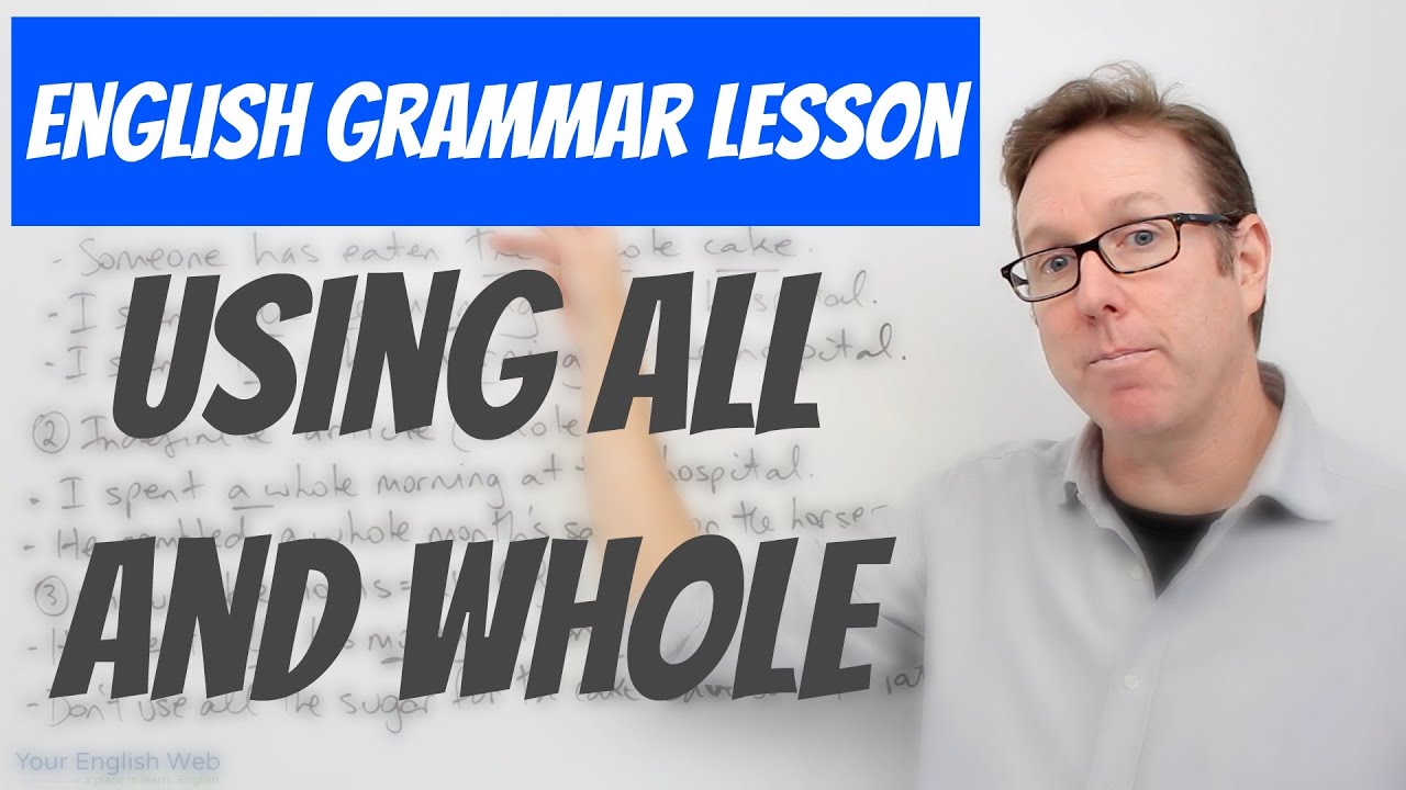 English lesson B1+  - Using ALL and WHOLE - Gramática inglesa