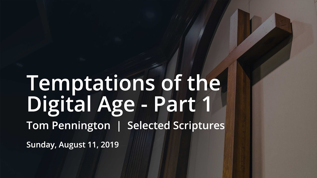 Temptations of the Digital Age (Part 1) | Tom Pennington | Selected Scriptures