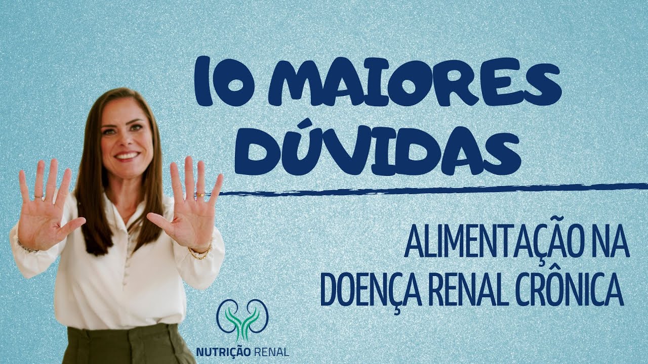 10 MAIORES DÚVIDAS ALIMENTAÇÃO NA DOENÇA RENAL CRÔNICA